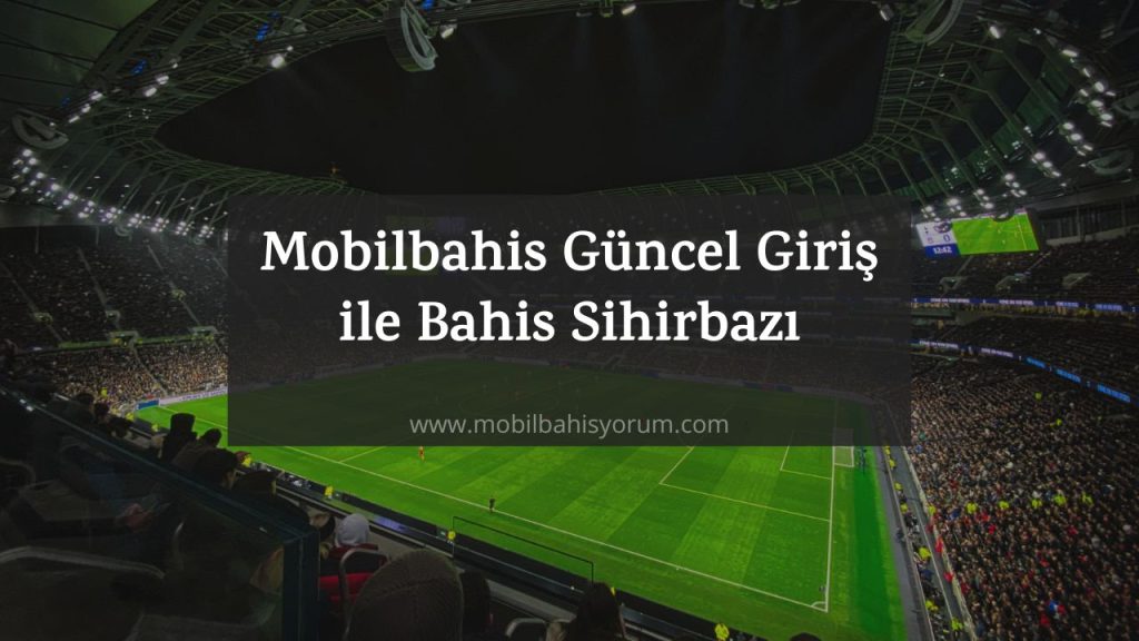 mobilbahis güncel giriş sayfa