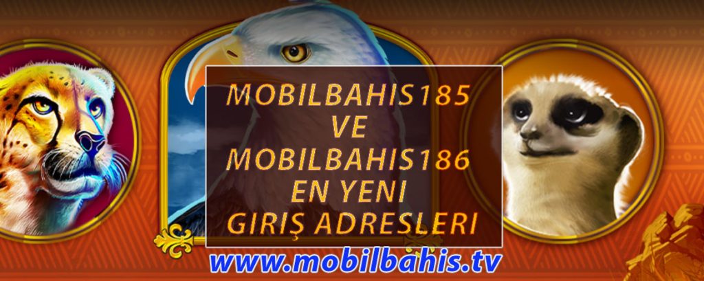 Mobilbahis185 ve Mobilbahis186 En Yeni Giriş Adresleri
