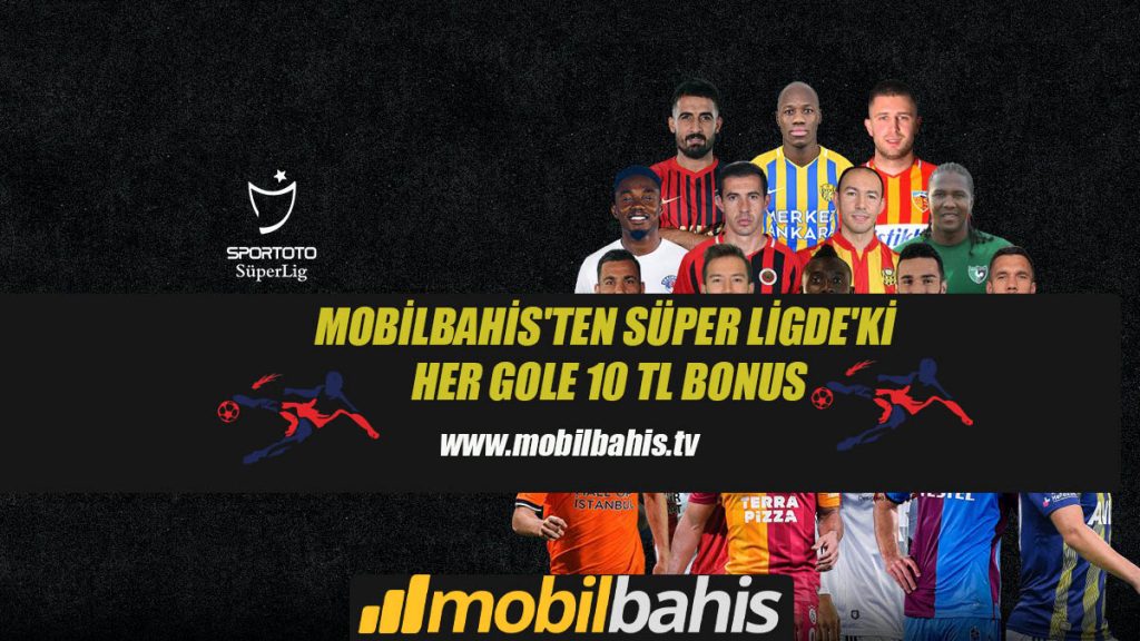Mobilbahis ile Süper Ligdeki Her Gole 10 TL Bonus