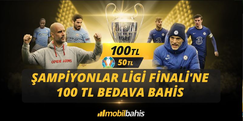 Mobilbahis'ten Şampiyonlar Ligi Finali'ne 100 TL Bedava Bahis