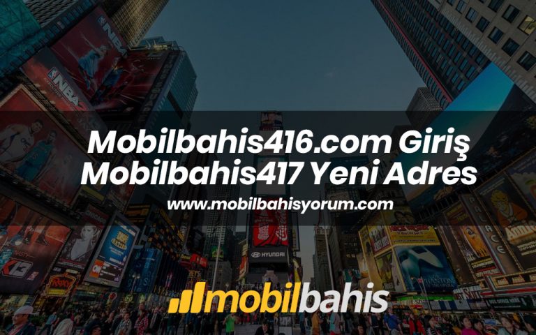 Mobilbahis416.com Giriş – Mobilbahis417 Yeni Adres