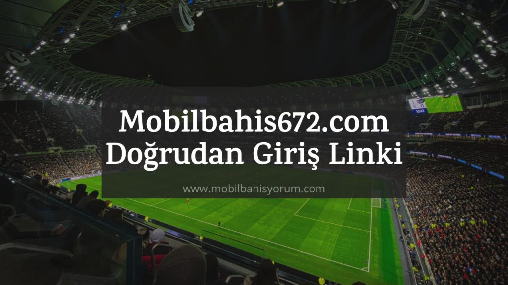 Mobilbahis672.com Doğrudan Giriş Linki