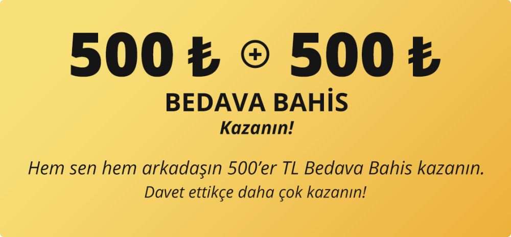500 TL Bedava Bahis için Arkadaşını Davet Et