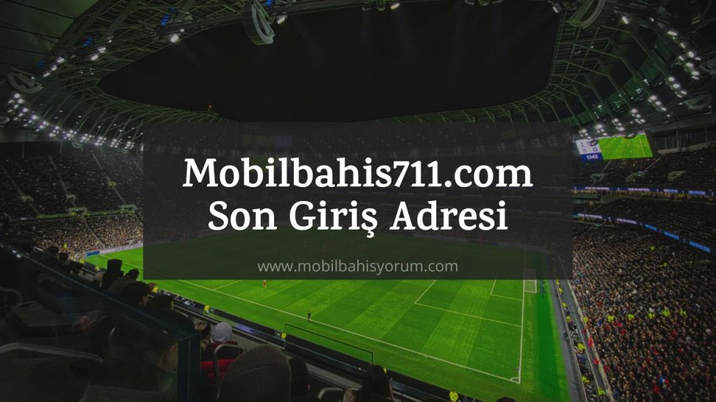 Mobilbahis711.com Son Direkt Giriş Adresi Nedir