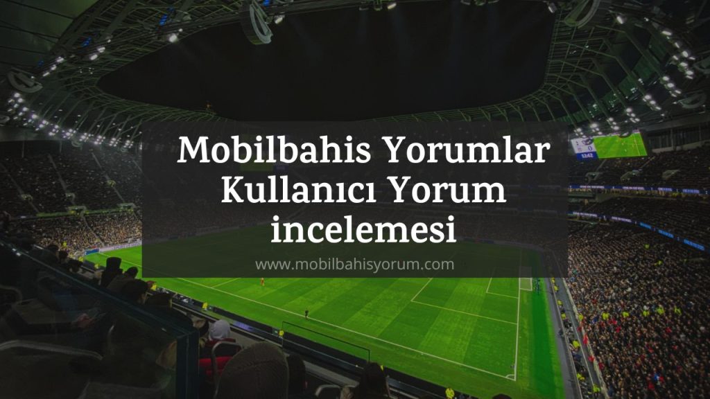 Mobilbahis Yorumlar