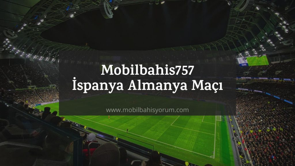 Mobilbahis757 İspanya - Almanya