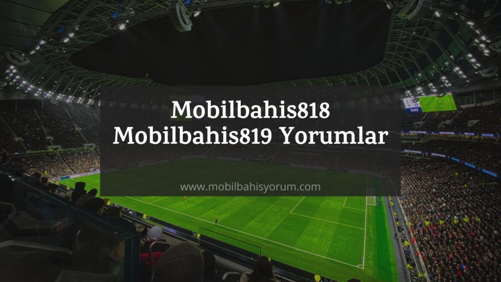 Mobilbahis818 - Mobilbahis819 Yorumlar