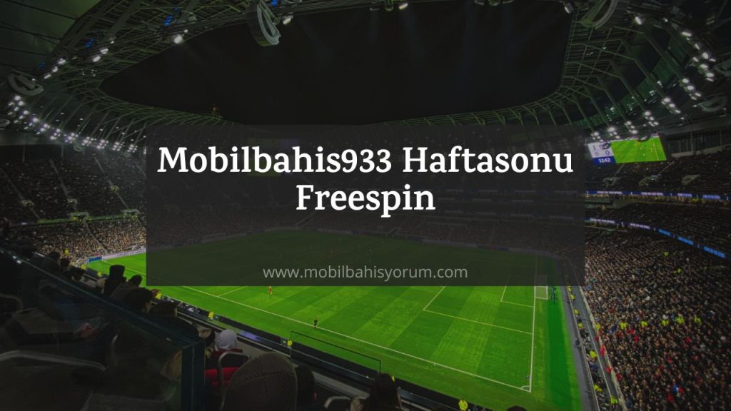 Mobilbahis933 Haftasonu Freespin