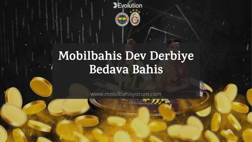 Derbiye Bedava Bahis