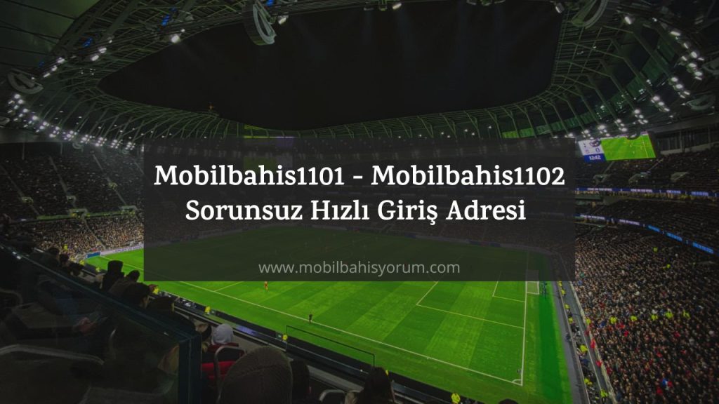Mobilbahis1101 - Mobilbahis1102 Sorunsuz Hızlı Giriş Adresi